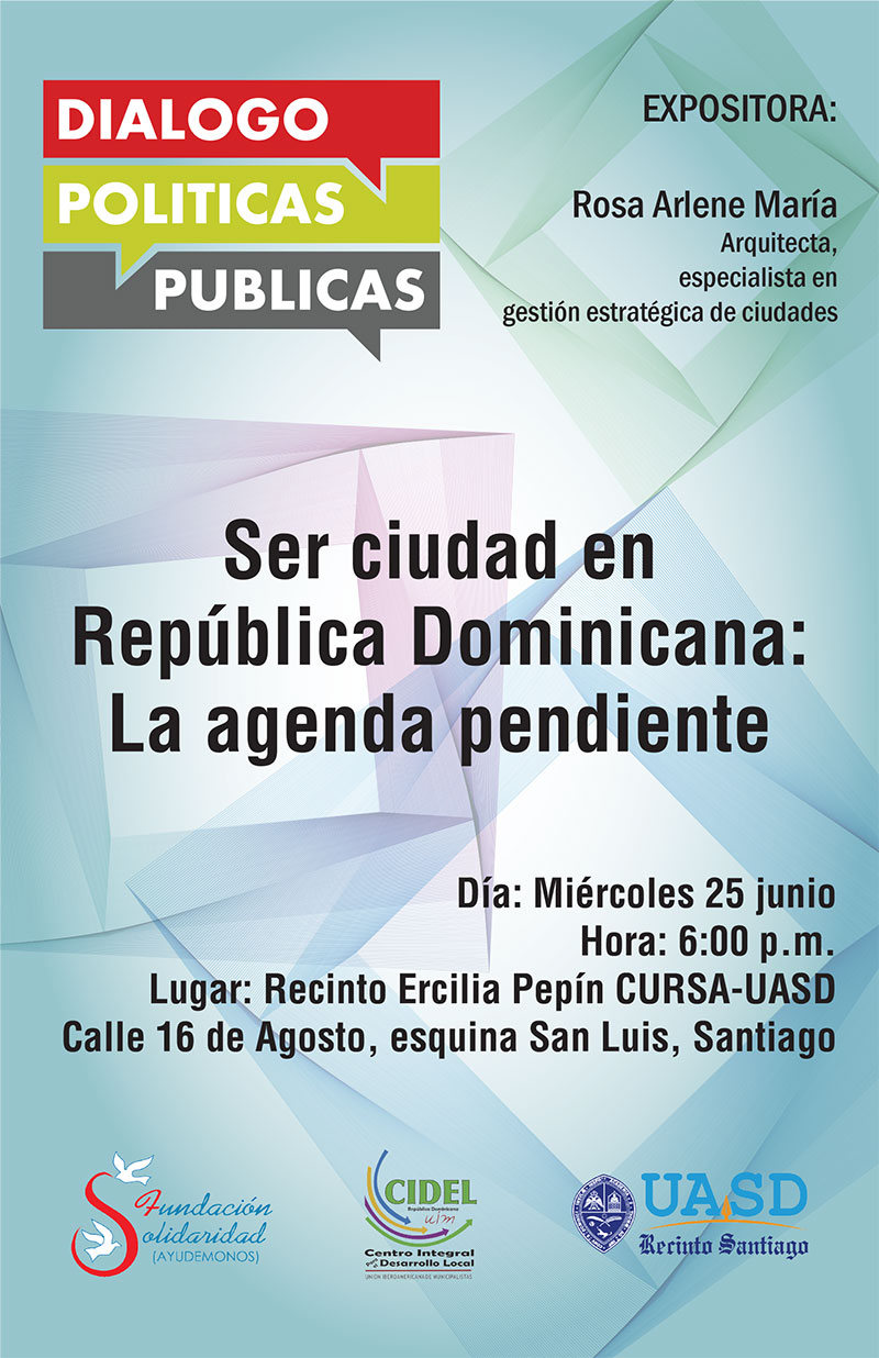 En Diálogo sobre Políticas Públicas debatirán el tema: Ser ciudad en República Dominicana: la agenda pendiente