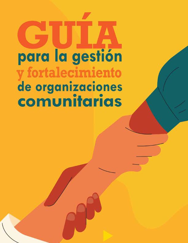 Guía para la gestión y fortalecimiento de organizaciones comunitarias